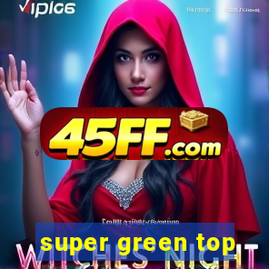 super green top
